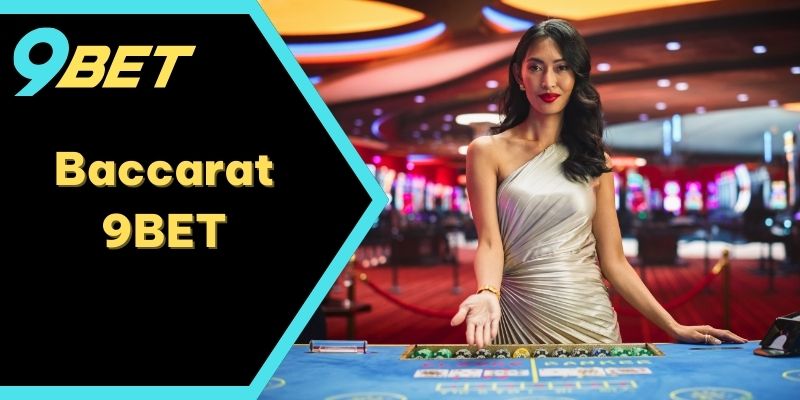 Cách Chơi Baccarat 9BET Luôn Thắng: Top 5 Bí Quyết Mạnh Nhất