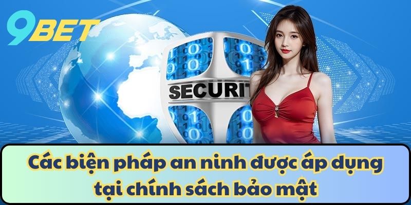 Các biện pháp an ninh được áp dụng tại chính sách bảo mật