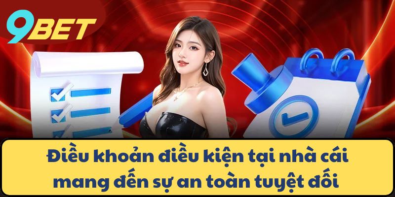 Điều khoản điều kiện tại nhà cái mang đến sự an toàn tuyệt đối