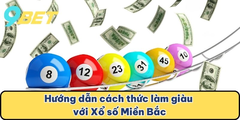 Hướng dẫn cách thức làm giàu với Xổ số Miền Bắc