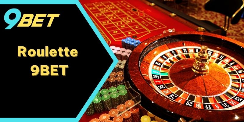 Cách Chơi Roulette 9BET Thành Công, Đặt Cược 1 Ăn Đến 100
