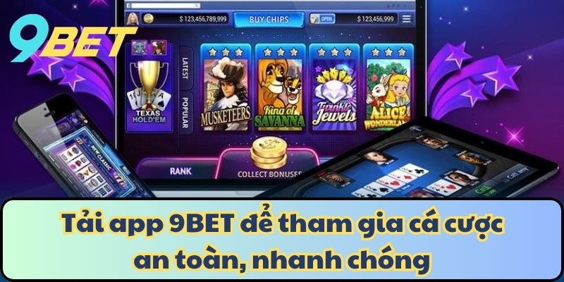Tải app 9BET để tham gia cá cược an toàn, nhanh chóng